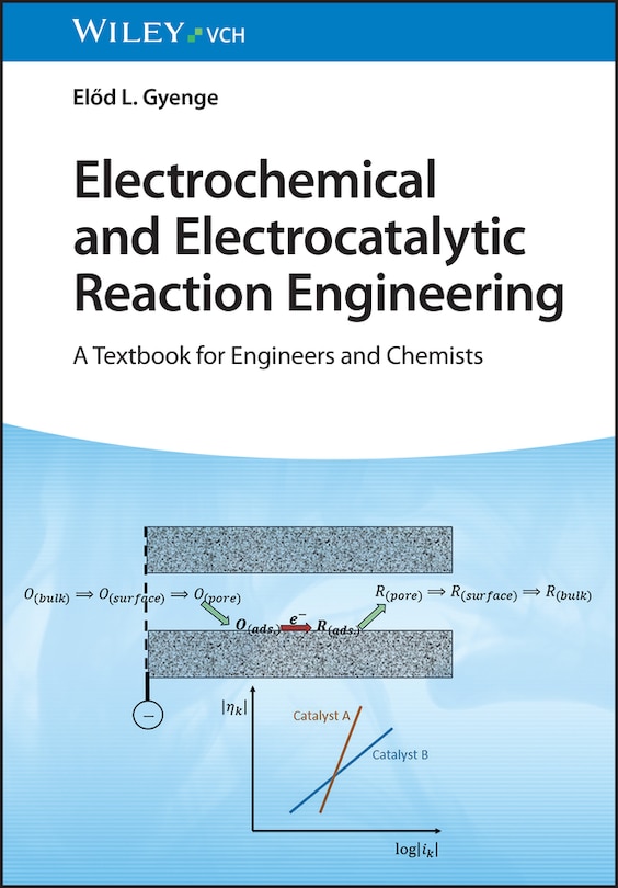 Electrochemical and Electrocatalytic Reaction Engineering: A Textbook for Engineers and Chemists