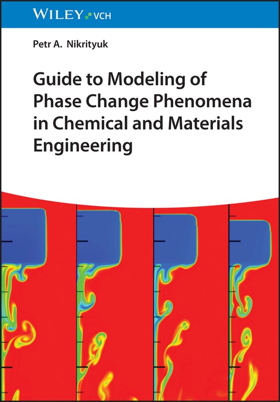 Couverture_Guide to Modeling of Phase Change Phenomena in Chemical and Materials Engineering