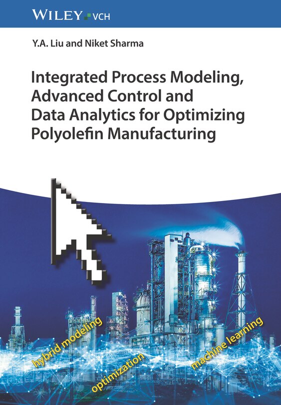 Front cover_Integrated Process Modeling, Advanced Control and Data Analytics for Optimizing Polyolefin Manufacturing, 2 Volume Set
