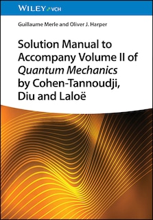 Front cover_Solution Manual to Accompany Volume II of Quantum Mechanics by Cohen-Tannoudji, Diu and Laloë