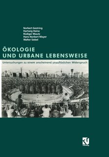 Ökologie und Urbane Lebensweise: Untersuchungen zu einem anscheinend unauflöslichen Widerspruch