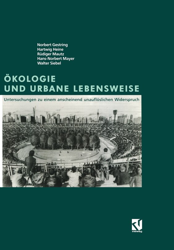 Ökologie und Urbane Lebensweise: Untersuchungen zu einem anscheinend unauflöslichen Widerspruch