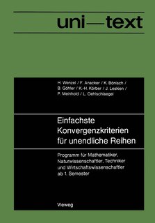 Einfachste Konvergenzkriterien für unendliche Reihen: Programm für Mathematiker, Naturwissenschaftler, Techniker und Wirtschaftswissenschaftler ab 1. Semester