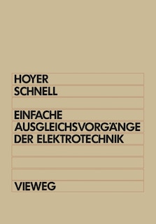 Einfache Ausgleichsvorgänge Der Elektrotechnik: Berechnung Mit Differentialgleichungen Laplace-transformation Und Programmen In Basic Und Pascal