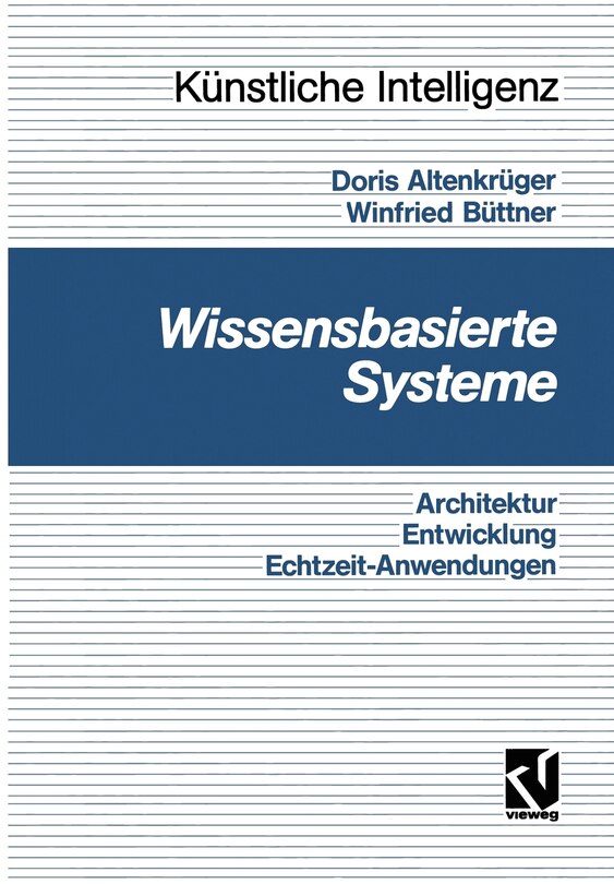 Wissensbasierte Systeme: Architektur, Entwicklung, Echtzeitanwendungen - Eine Praxisgerechte Einführung