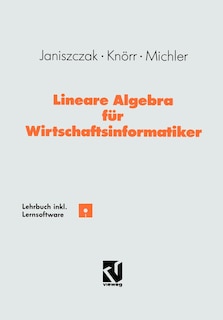 Lineare Algebra für Wirtschaftsinformatiker: Ein algorithmen-orientiertes Lehrbuch mit Lernsoftware