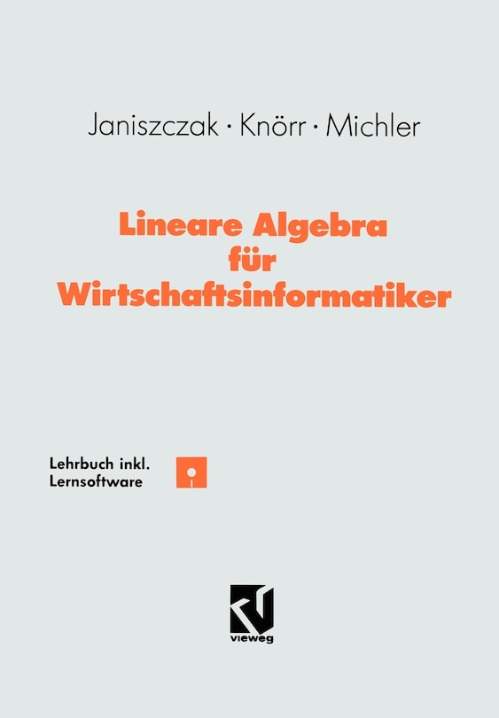 Lineare Algebra für Wirtschaftsinformatiker: Ein algorithmen-orientiertes Lehrbuch mit Lernsoftware