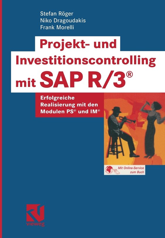 Projekt- Und Investitionscontrolling Mit SAP R/3(r): Erfolgreiche Realisierung Mit Den Modulen Ps(r) Und Im(r)