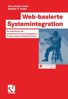 Web-basierte Systemintegration: So Überführen Sie Bestehende Anwendungssysteme In Eine Moderne Webarchitektur