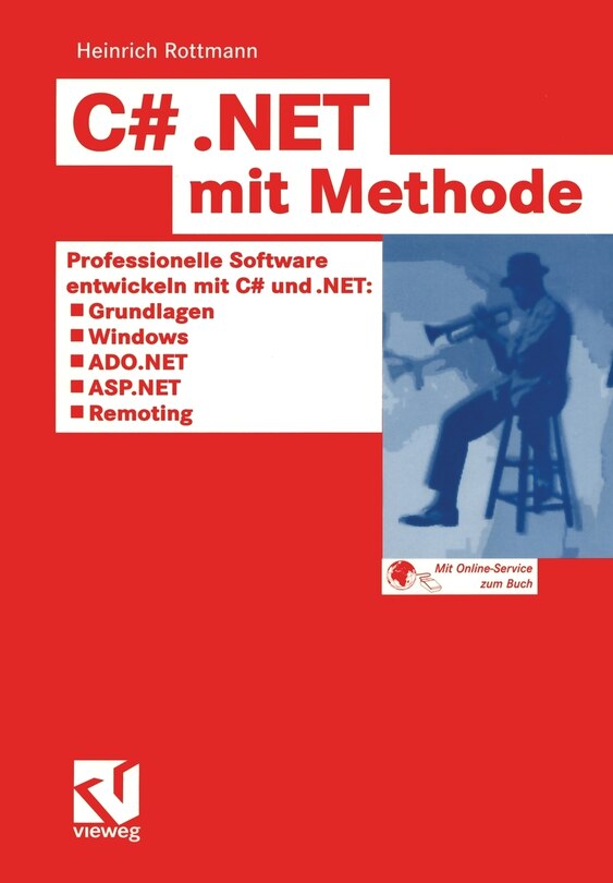 C# .NET mit Methode: Professionelle Software entwickeln mit C# und .NET: Grundlagen, Windows, ADO.NET, ASP.NET und Remoting