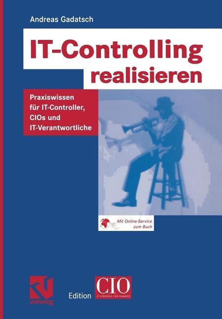 IT-Controlling realisieren: Praxiswissen für IT-Controller, CIOs und IT-Verantwortliche