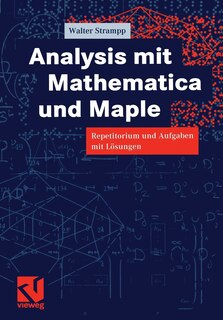 Analysis mit Mathematica und Maple: Repetitorium und Aufgaben mit Lösungen