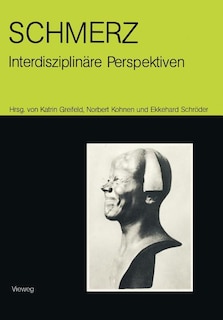 Schmerz -- Interdisziplinäre Perspektiven: Beiträge Zur 9. Internationalen Fachkonferenz Ethnomedizin in Heidelberg Vom 6.5.-8.5.1988