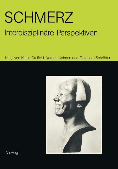 Schmerz -- Interdisziplinäre Perspektiven: Beiträge Zur 9. Internationalen Fachkonferenz Ethnomedizin in Heidelberg Vom 6.5.-8.5.1988