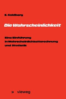 Die Wahrscheinlichkeit: Eine Einführung in Wahrscheinlichkeitsrechnung und Statistik