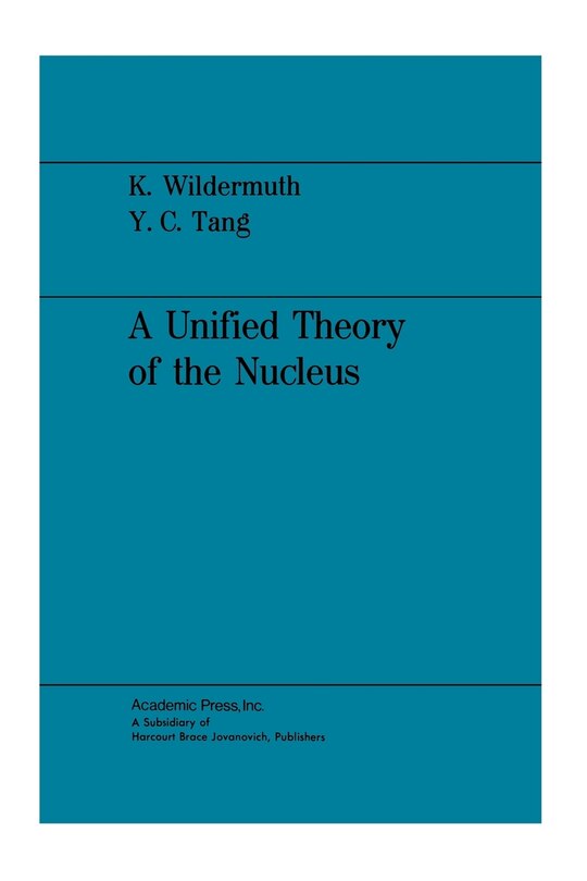 A Unified Theory of the Nucleus