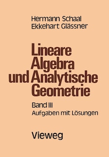 Lineare Algebra und Analytische Geometrie: Band III Aufgaben mit Lösungen