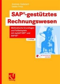 Sap(r)-Gestütztes Rechnungswesen: Methodische Grundlagen Und Fallbeispiele Mit Mysap Erp(r) Und Sap-Bi(r)