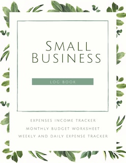 Front cover_Small Business Logbook Expenses Income Tracker Monthly Budget Worksheet Weekly and daily Expense Tracker
