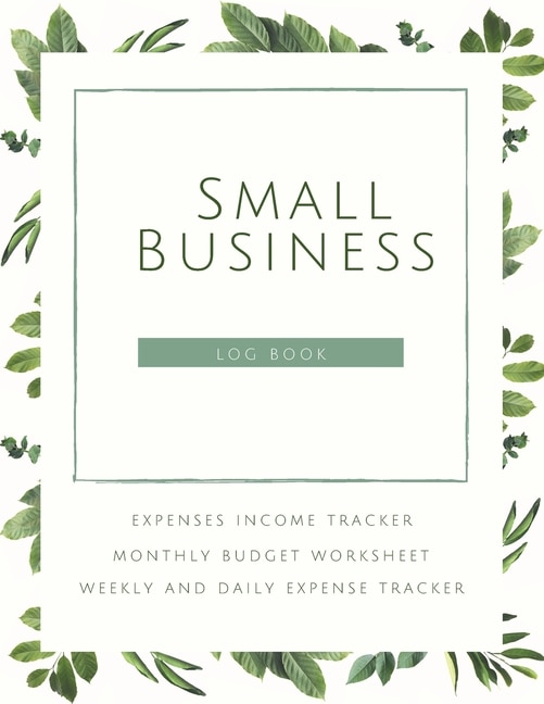 Front cover_Small Business Logbook Expenses Income Tracker Monthly Budget Worksheet Weekly and daily Expense Tracker