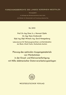 Planung des optimalen Ausgangsmaterials von Werkstücken in der Einzel- und Kleinserienfertigung mit Hilfe elektronischer Datenverarbeitungsanlagen
