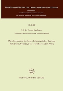 Metallorganische Synthesen Heterocyclischer Systeme: Polyarene; Heterocyclen -- Synthesen Über Arine