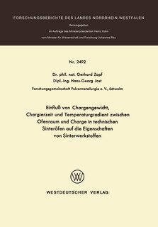 Einfluß Von Chargengewicht, Chargierzeit Und Temperaturgradient Zwischen Ofenraum Und Charge In Technischen Sinteröfen Auf Die Eigenschaften Von Sinterwerkstoffen