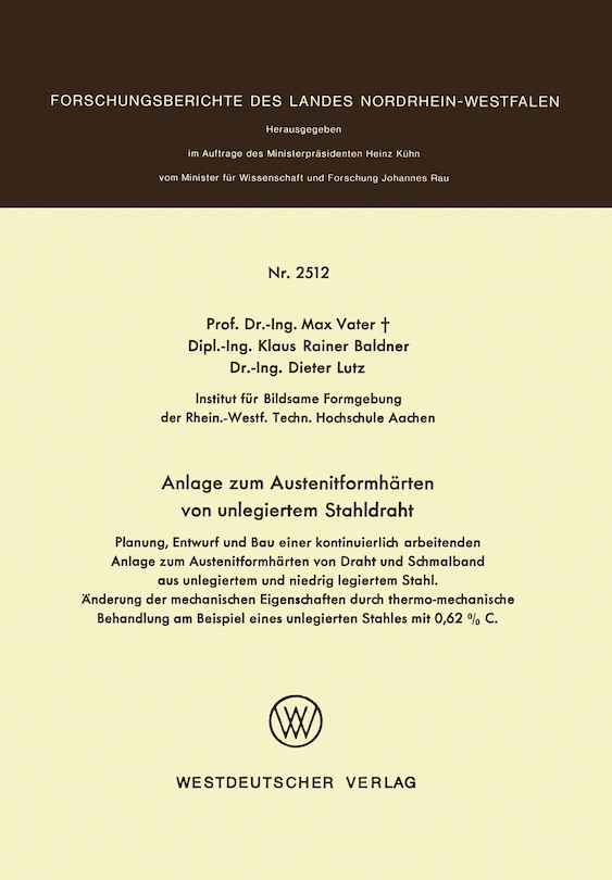 Anlage zum Austenitformhärten von unlegiertem Stahldraht: Planung, Entwurf und Bau einer kontinuierlich arbeitenden Anlage zum Austenitformhärten von Draht und Schmalband aus unlegiertern und niedrig legiertem Stahl. Änderung der mechanischen Eigenschaften durch thermo-mechanische Behandlung am Beispiel eines un