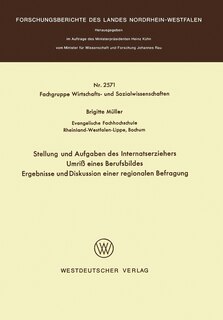 Stellung und Aufgaben des Internatserziehers: Umriß eines Berufsbildes, Ergebnisse und Diskussion einer regionalen Befragung
