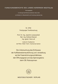 Die Untersuchung des Einflusses der Auflösewalzenausführung und -einstellung auf die Faserströmungsverhältnisse, den Öffnungsgrad und das Spinnergebnis beim OE-Rotorspinnen