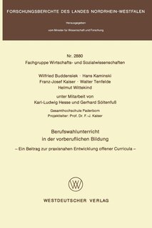 Berufswahlunterricht in der vorberuflichen Bildung: Ein Beitrag zur praxisnahen Entwicklung offener Curricula