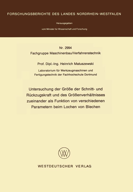 Front cover_Untersuchung Der Größe Der Schnitt- Und Rückzugskraft Und Des Größenverhältnisses Zueinander Als Funktion Von Verschiedenen Parametern Beim Lochen Von Blechen