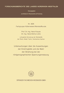 Front cover_Untersuchungen Über Die Auswirkungen Der Eindringtiefe Und Die Wahl Der Strahlung Bei Der Röntgenographischen Spannungsmessung