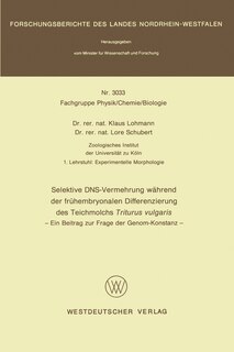 Selektive DNS- Vermehrung während der frühembryonalen Differenzierung des Teichmolchs Triturus vulgaris: Ein Beitrag zur Frage der Genom-Konstanz