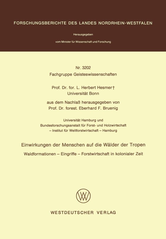 Einwirkungen Der Menschen Auf Die Wälder Der Tropen: Waldformationen -- Eingriffe -- Forstwirtschaft in Kolonialer Zeit