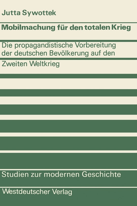 Mobilmachung für den totalen Krieg: Die propagandistische Vorbereitung der deutschen Bevölkerung auf den Zweiten Weltkrieg