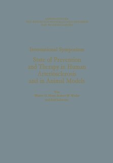 International Symposium: State of Prevention and Therapy in Human Arteriosclerosis and in Animal Models: Unter der Schirmherrschaft der Rheinisch-Westfälischen Akademie der Wissenschaften