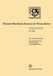 Die Verfasserschaft des Waltharius-Epos aus sprachlicher Sicht: 233. Sitzung am 18. October 1978 in Düsseldorf