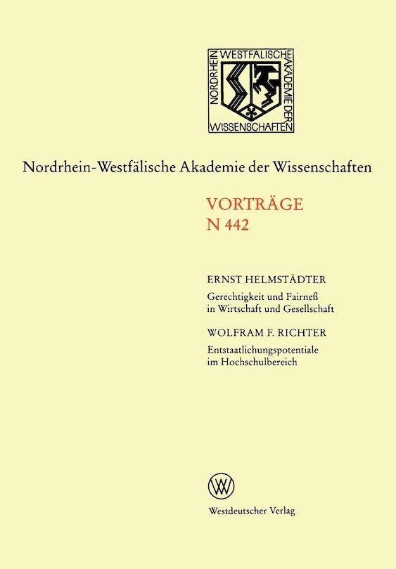 Gerechtigkeit und Fairneß in Wirtschaft und Gesellschaft. Entstaatlichungspotentiale im Hochschulbereich: 441. Sitzung am 4. November 1992 in Düsseldorf