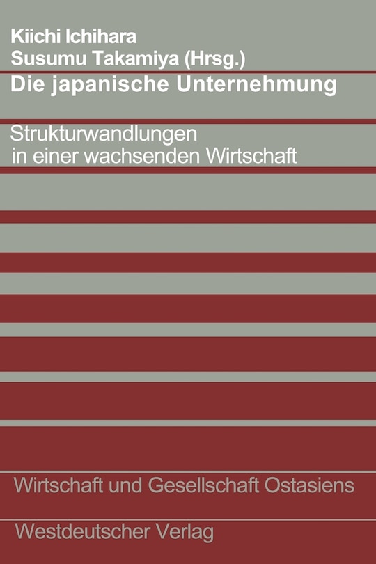 Die Japanische Unternehmung: Strukturwandlungen In Einer Wachsenden Wirtschaft