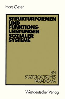 Strukturformen und Funktionsleistungen sozialer Systeme: Ein soziologisches Paradigma