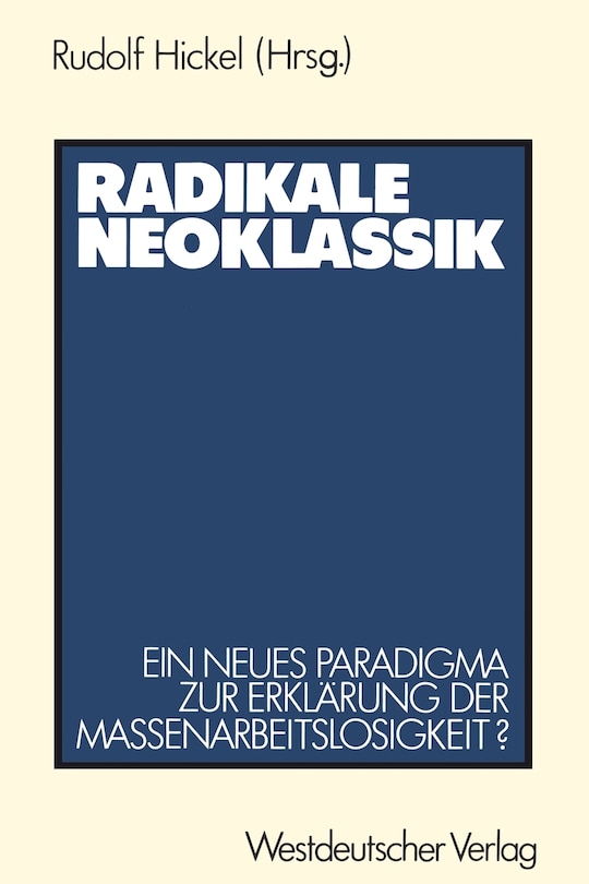 Radikale Neoklassik: Ein Neues Paradigma Zur Erklärung Der Massenarbeitslosigkeit ? -- Die Vogt-Kontroverse