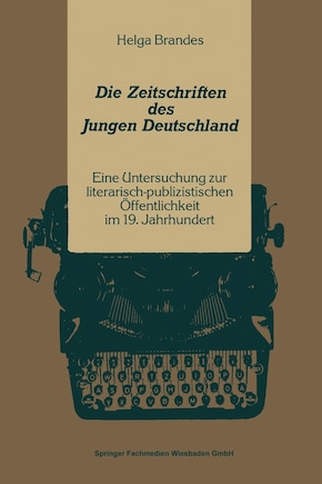 Die Zeitschriften des Jungen Deutschland: Eine Untersuchung zur literarisch-publizitischen Öffentlichkeit im 19. Jahrhundert