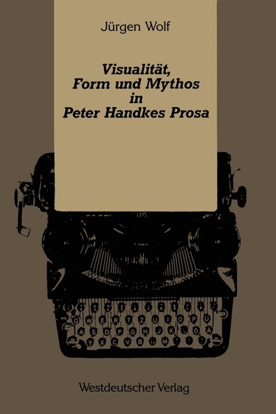 Visualität, Form und Mythos in Peter Handkes Prosa