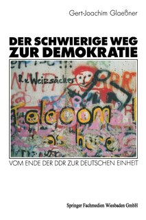 Der schwierige Weg zur Demokratie: Vom Ende der DDR zur deutschen Einheit