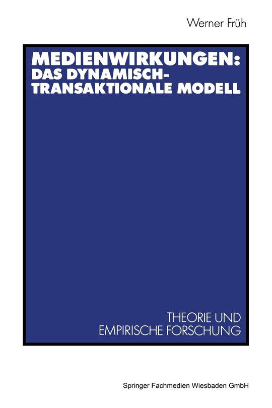 Medienwirkungen: Das dynamisch-transaktionale Modell: Theorie und empirische Forschung