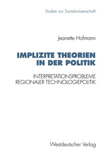Implizite Theorien in der Politik: Interpretationsprobleme regionaler Technologiepolitik