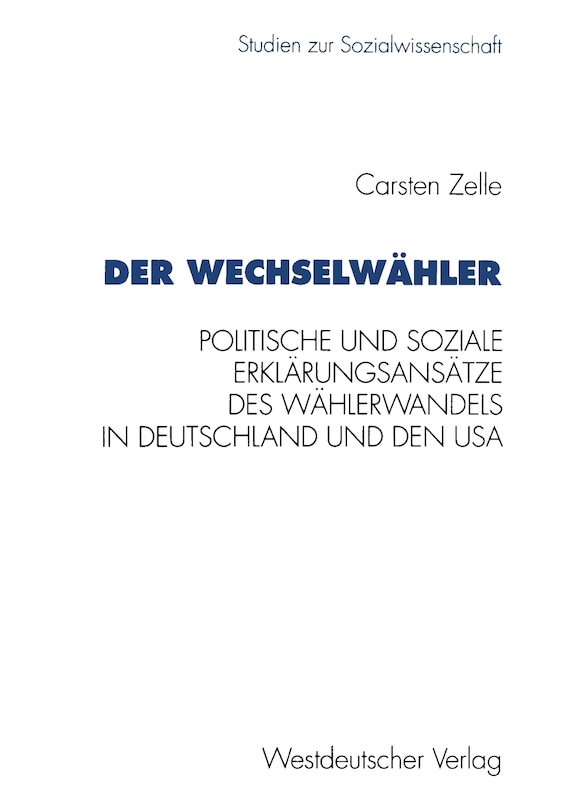 Der Wechselwähler: Eine Gegenüberstellung politischer und sozialer Erklärungsansätze des Wählerwandels in Deutschland und den USA