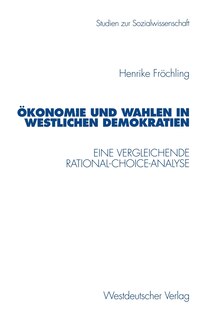 Demokratie und Wahlen in westlichen Demokratien: Eine vergleichende Rational-Choice-Analyse