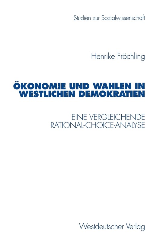 Demokratie und Wahlen in westlichen Demokratien: Eine vergleichende Rational-Choice-Analyse